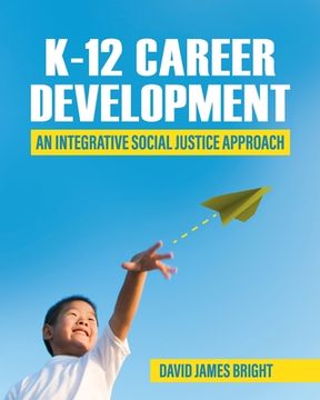 portada K-12 Career Development: An Integrative Social Justice Approach (en Inglés)
