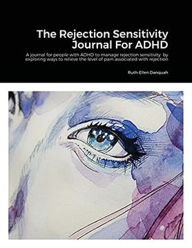 portada The Rejection Sensitivity Journal for Adhd: A Journal for People With Adhd to Manage Rejection Sensitivity by Exploring Ways to Relieve the Level of Pain Associated With Rejection 