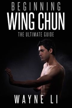 portada Wing Chun: Beginning Wing Chun: The Ultimate Guide To Starting Wing Chun