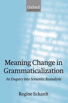 portada Meaning Change in Grammaticalization an Enquiry Into Semantic Reanalysis (Paperback) (en Inglés)