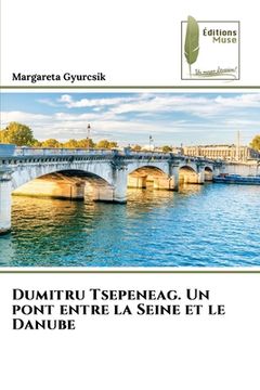 portada Dumitru Tsepeneag. Un pont entre la Seine et le Danube (in French)