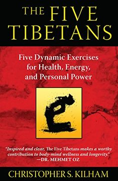 the five tibetans,five dynamic exercises for health, energy, and personal power (en Inglés)