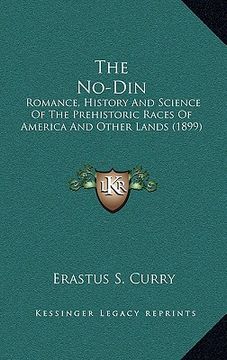 portada the no-din: romance, history and science of the prehistoric races of america and other lands (1899) (en Inglés)