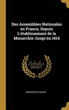 portada Des Assemblées Nationales en France, Depuis L'établissement de la Monarchie Jusqu'en 1614 (en Inglés)