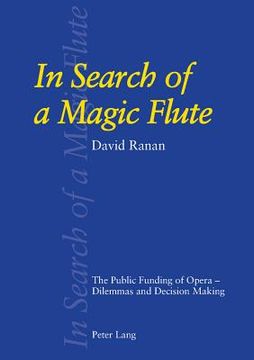 portada In Search of a Magic Flute: The Public Funding of Opera - Dilemmas and Decision Making (en Inglés)