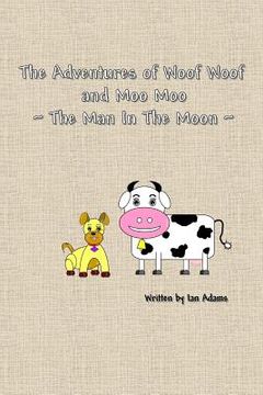 portada The Adventures Of Woof Woof and Moo Moo - The Man In The Moon (en Inglés)