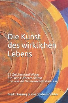 portada Die Kunst des wirklichen Lebens: 33 Zeichen und Wege für Dein Höheres Selbst und was die Wissenschaft dazu sagt (in German)