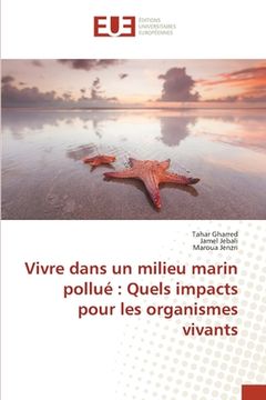 portada Vivre dans un milieu marin pollué: Quels impacts pour les organismes vivants (en Francés)