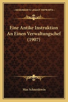 portada Eine Antike Instruktion An Einen Verwaltungschef (1907) (en Alemán)