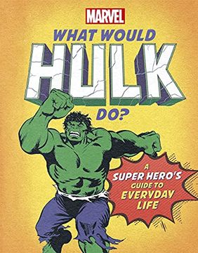 portada What Would Hulk Do? A Super Hero'S Guide to Everyday Life (What Would Marvel Do? ) 