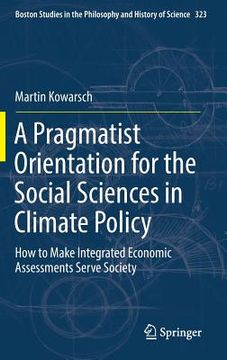 portada A Pragmatist Orientation for the Social Sciences in Climate Policy: How to Make Integrated Economic Assessments Serve Society (en Inglés)