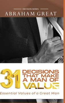 portada 31 Decision That Makes A Man Of Value: Essential Values of a Great Man (en Inglés)