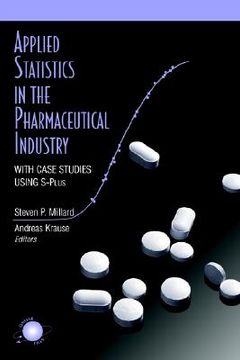 portada applied statistics in the pharmaceutical industry: with case studies using s-plus (en Inglés)