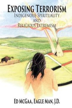portada Exposing Terrorism: Indigenous Spirituality and Religious Extremism (en Inglés)