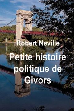 portada Petite histoire politique de Givors: Illustrations en couleurs (en Francés)