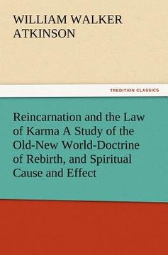 portada reincarnation and the law of karma a study of the old-new world-doctrine of rebirth, and spiritual cause and effect
