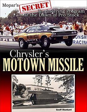 portada Chrysler'S Motown Missile: Mopar'S Secret Engineering Program at the Dawn of pro Stock 