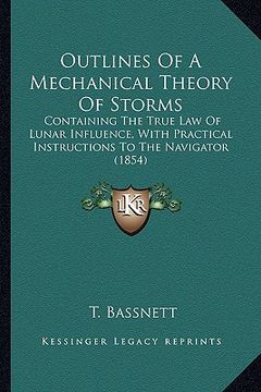 portada outlines of a mechanical theory of storms: containing the true law of lunar influence, with practical icontaining the true law of lunar influence, wit