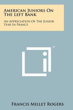 portada american juniors on the left bank: an appreciation of the junior year in france (en Inglés)