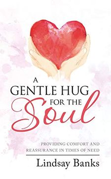 portada A Gentle hug for the Soul: Providing Comfort and Reassurance in Times of Need (in English)
