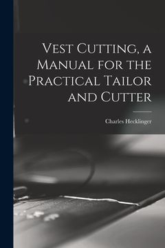 portada Vest Cutting, a Manual for the Practical Tailor and Cutter (en Inglés)