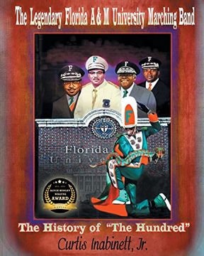 portada The Legendary Florida A&M University Marching Band the History of the Hundred