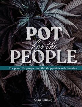 portada Pot for the People: The plant, the people, and the shop policies of cannabis (en Inglés)