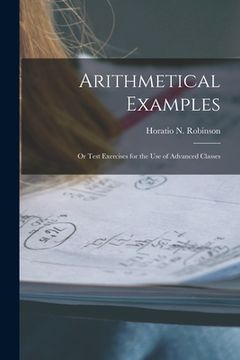 portada Arithmetical Examples: or Test Exercises for the Use of Advanced Classes (en Inglés)