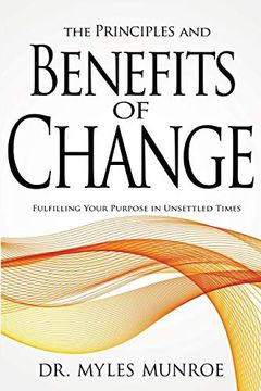 portada Principles and Benefits of Change: Fulfilling Your Purpose in Unsettled Times (in English)
