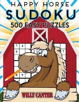 portada Happy Horse Sudoku 500 Easy Puzzles: No Wasted Puzzles With Only One Level Of Difficulty (en Inglés)