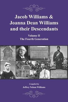 portada Jacob Williams & Joanna Dean Williams and their Descendants: Volume II - The Fourth Generation (in English)