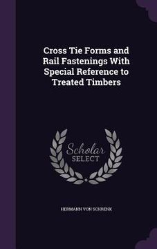 portada Cross Tie Forms and Rail Fastenings With Special Reference to Treated Timbers (en Inglés)