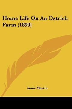 portada home life on an ostrich farm (1890) (en Inglés)