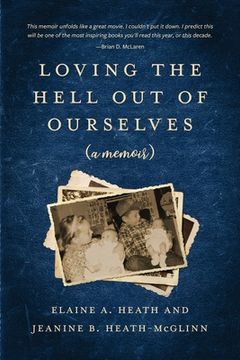 portada Loving the Hell Out of Ourselves (a memoir) (en Inglés)