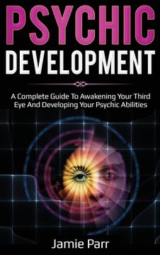 portada Psychic Development: A Complete Guide to Awakening Your Third Eye and Developing Your Psychic Abilities