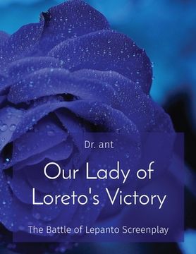 portada Our Lady of Loreto's Victory: The Battle of Lepanto Screenplay (in English)