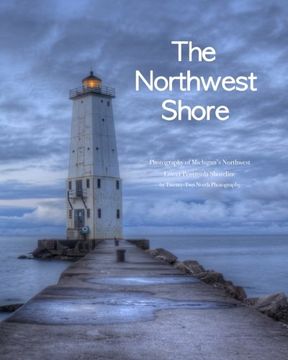 portada The Northwest Shore: Fine Art Photography of Michigan's Northwest Lower Peninsula Shoreline (in English)