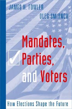 portada mandates, parties, and voters: how elections shape the future (en Inglés)