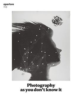 portada Photography as you Don't Know it: Aperture 213 (Aperture Magazine) (en Inglés)