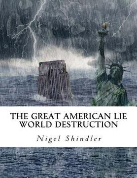 portada The Great American Lie: World Destruction (en Inglés)