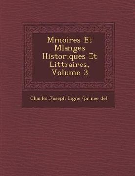 portada M Moires Et Melanges Historiques Et Litt Raires, Volume 3 (en Francés)