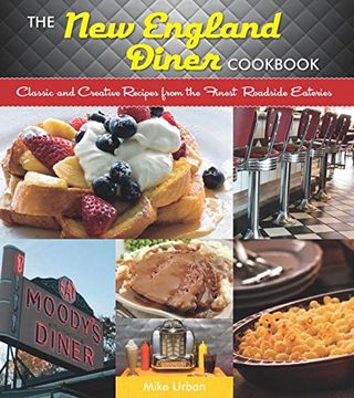 portada The New England Diner Cookbook: Classic and Creative Recipes from the Finest Roadside Eateries (en Inglés)
