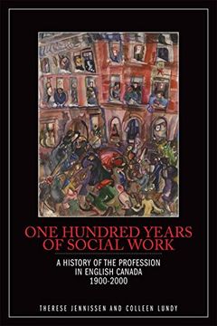 portada One Hundred Years of Social Work: A History of the Profession in English Canada, 1900–2000 