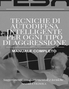 portada Tecniche di Autodifesa Intelligente per ogni tipo di aggressione Manuale Completo: Suggerimenti Comportamentali e tecniche (en Italiano)