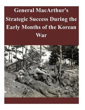 portada General MacArthur's Strategic Success During the Early Months of the Korean War (en Inglés)
