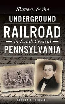 portada Slavery & the Underground Railroad in South Central Pennsylvania (in English)