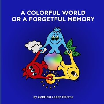 portada A colorful world or A forgetful memory (en Inglés)