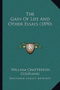 portada the gain of life and other essays (1890) (en Inglés)