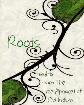 portada Roots: Insights From the Tree Alphabet of Old Ireland (en Inglés)