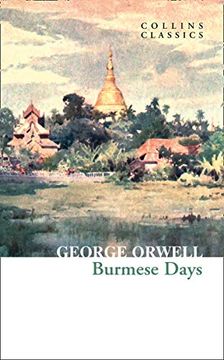 portada Burmese Days: The Internationally Best Selling Author of Animal Farm and 1984 (Collins Classics) (en Inglés)